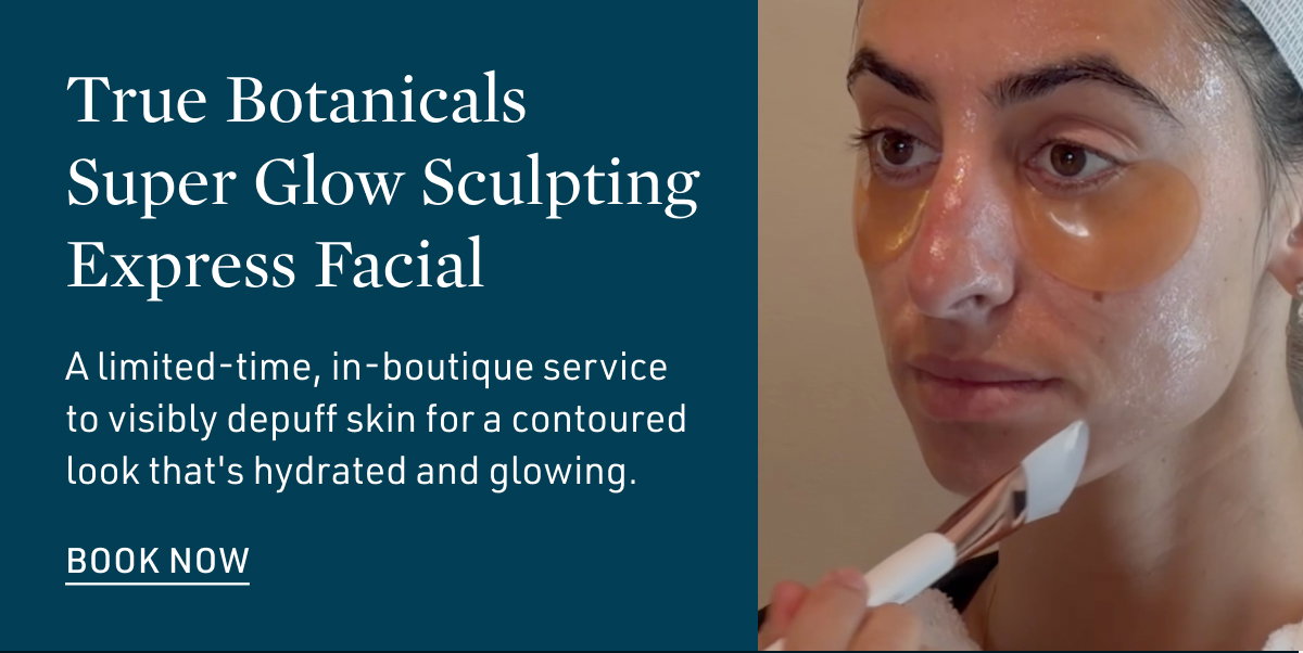 True Botanicals Super Glow Sculpting Express Facial