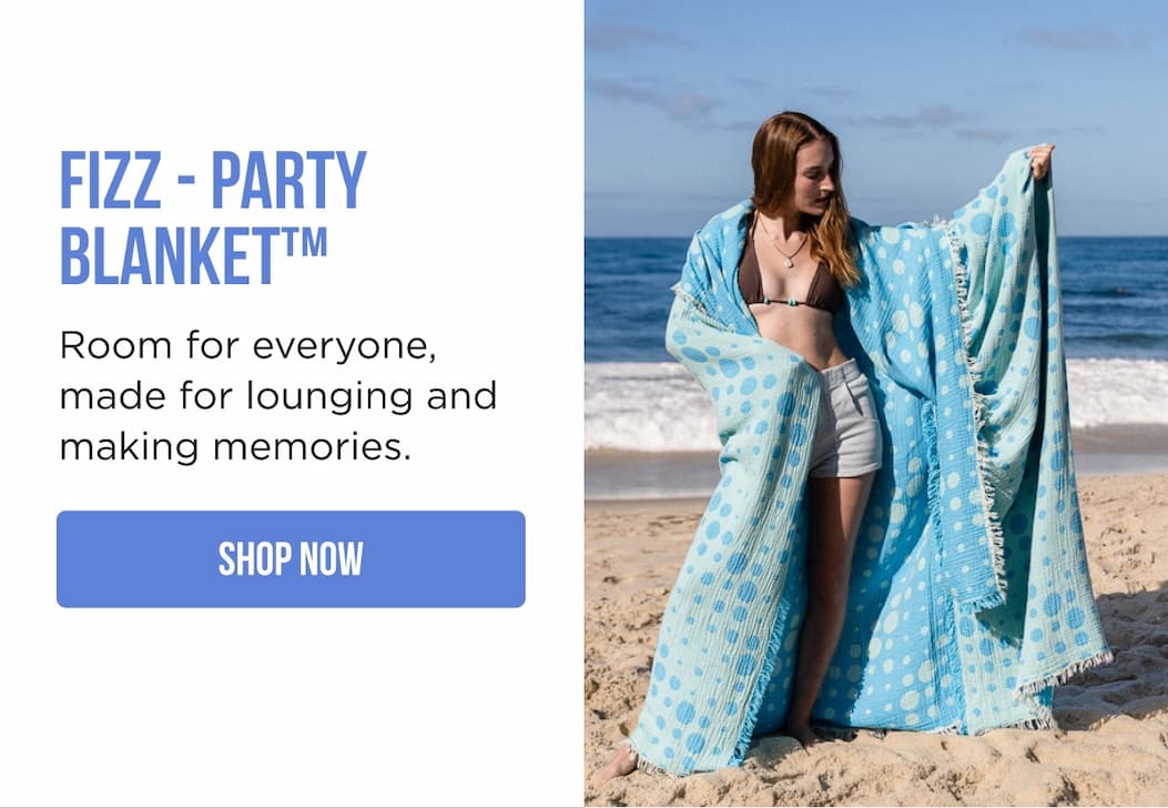 Fizz - PARTY BLANKET™ Room for everyone, made for lounging and making memories. SHOP NOW