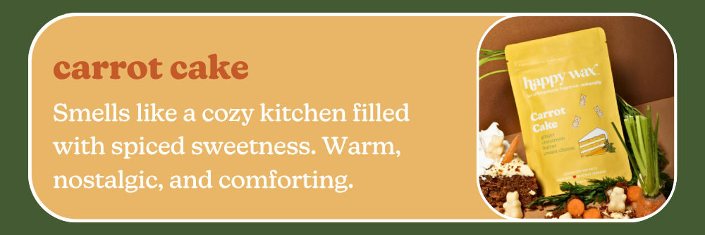 carrot cake: Smells like a cozy kitchen filled with spiced sweetness. Warm, nostalgic, and comforting.