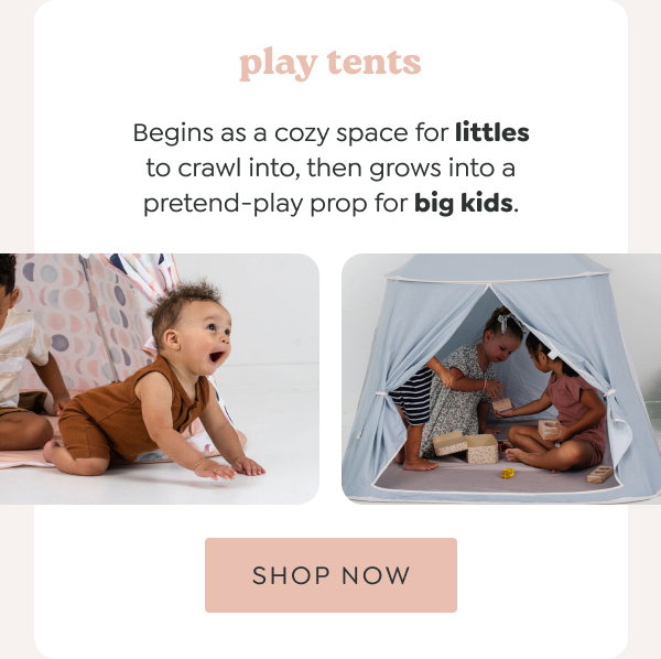 play tents - Begins as a cozy space for littles to crawl into, then grows into a pretend-play prop for big kids. - [SHOP NOW]