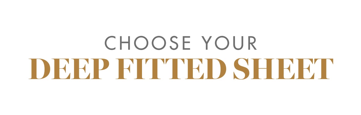 CHOOSE YOUR DEEP FITTED SHEET