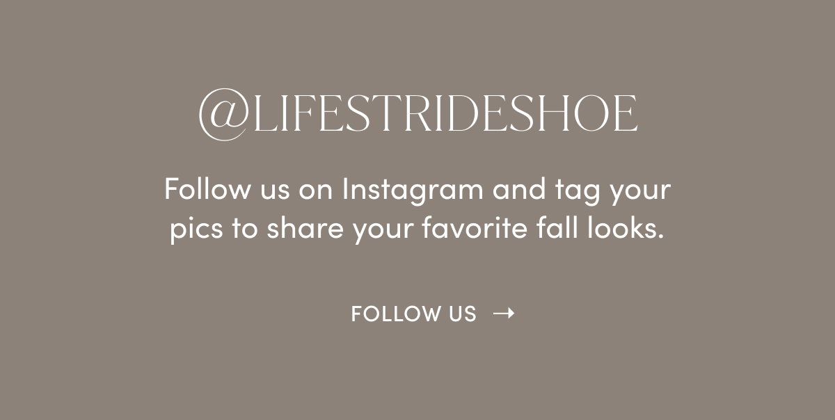 @Lifestrideshow / Follow Us On Instagram And Tag Your Pics To Share Your Favorite Fall Looks. | Follow Us