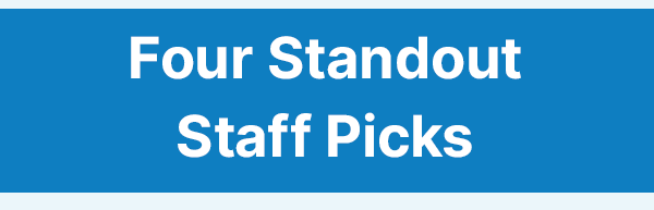 Four Standout Staff Picks