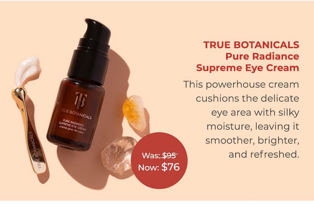 TRUE BOTANICALS Pure Radiance Supreme Eye Cream