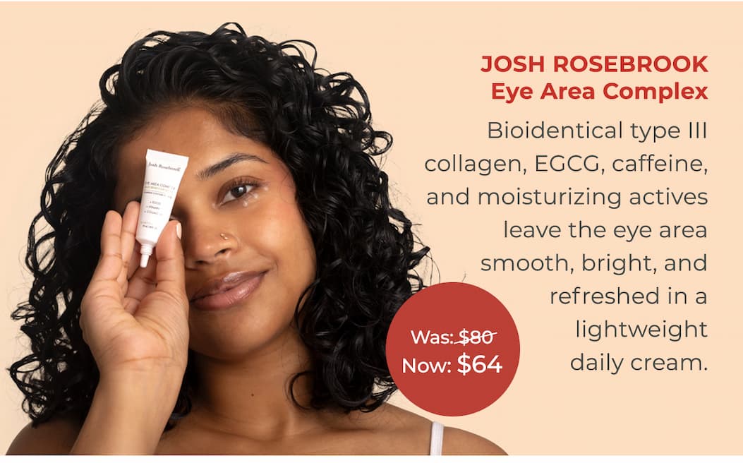 JOSH ROSEBROOK Eye Area Complex