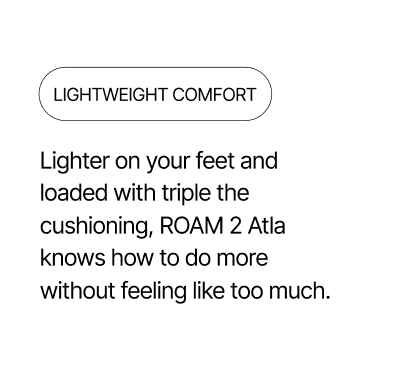 Lightweight Comfort - Lighter on your feet and triple the cushion.