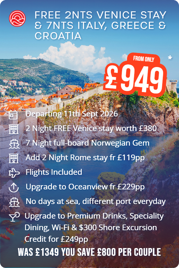 Free 2nts Venice Stay & 7nts Italy, Greece & Croatia – Smart Holiday promotional image. From £949 Includes: Departing 11th Sept 2026, 2 Night FREE Venice stay worth £380, 7 Night full-board Norwegian Gem, Add 2 Night Rome stay fr £119pp, Flights Included, Upgrade to Oceanview fr £229pp, No days at sea, different port everyday, Upgrade to Premium Drinks, Speciality Dining, Wi-Fi & $300 Shore Excursion Credit for £249pp. WAS £1349 YOU SAVE £800 PER COUPLE