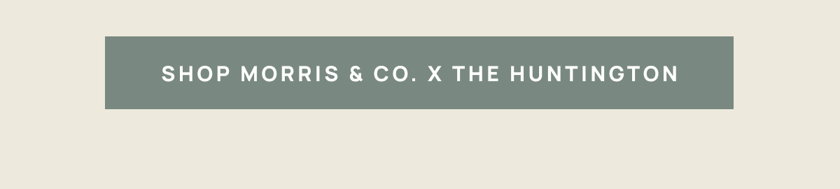 Shop Morris & Co. x The Huntington