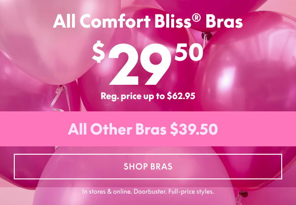 Comfort Bliss Bras $29.50 | Other Bras $39.50