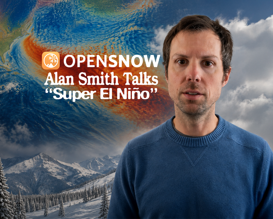 Open Snow Alan Smith Talks 'Super El Nino'