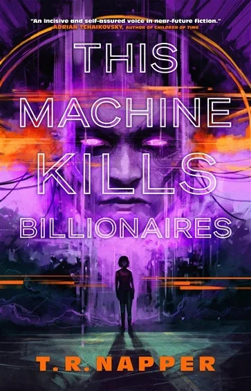 This Machine Kills Billionaires, by T. R. Napper