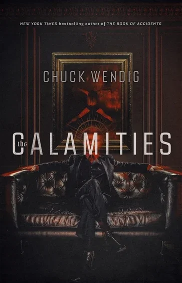 The Calamities (Book 1 of The Fiends) by Chuck Wendig