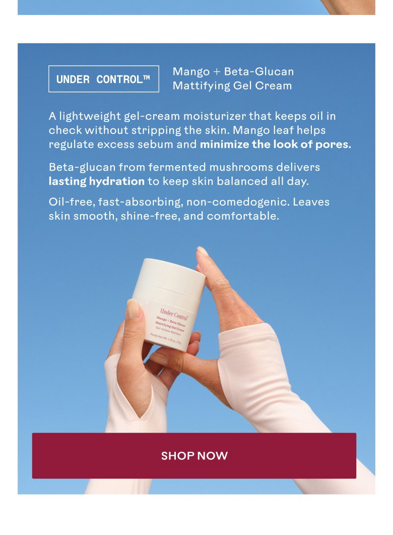 Under Control™ mattifying gel cream