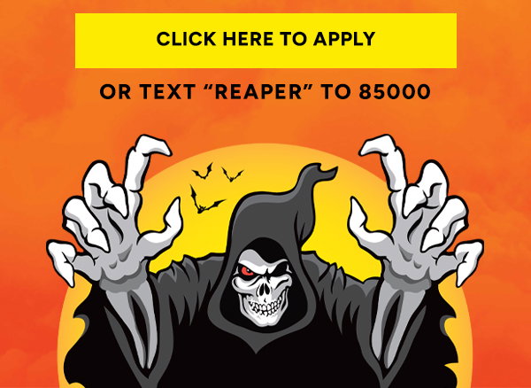 CLICK HERE TO APPLY or text REAPER to 85000