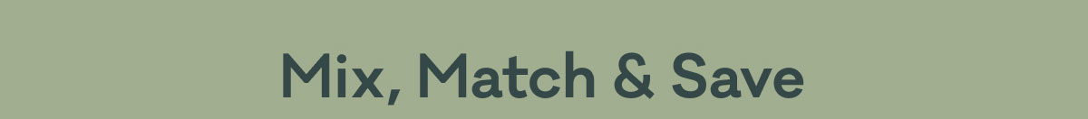 Mix, Match & Save