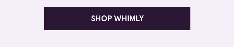Click here to shop whimly