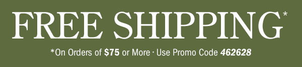 Free Shipping on Orders Of $75 or More | Use Promo Code 462628