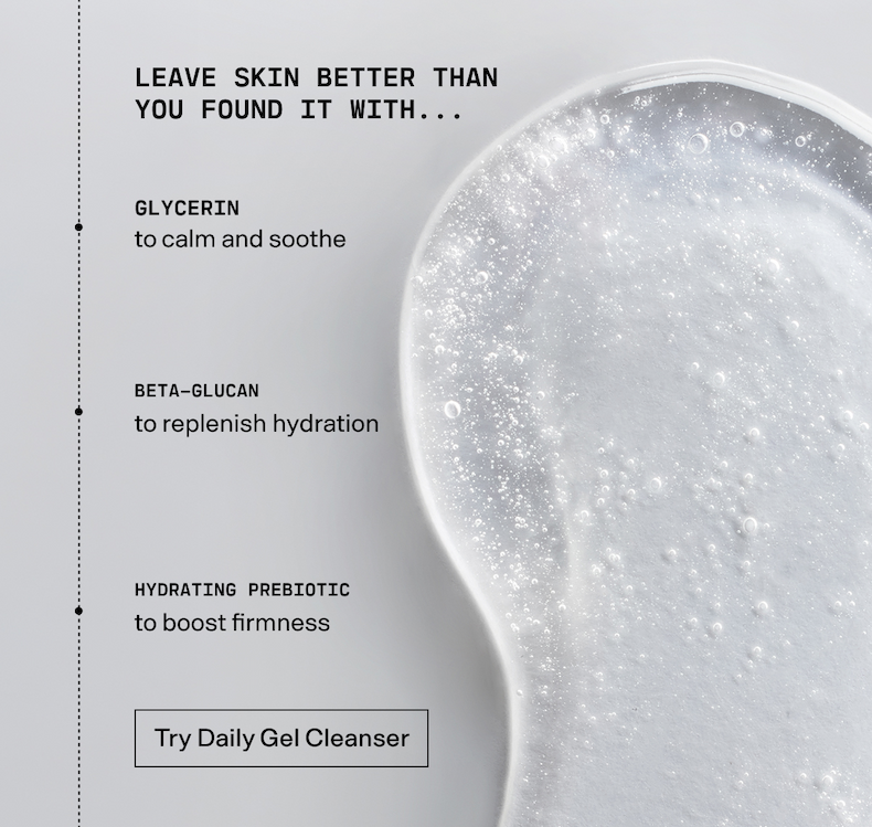Try Daily Gel Cleanser