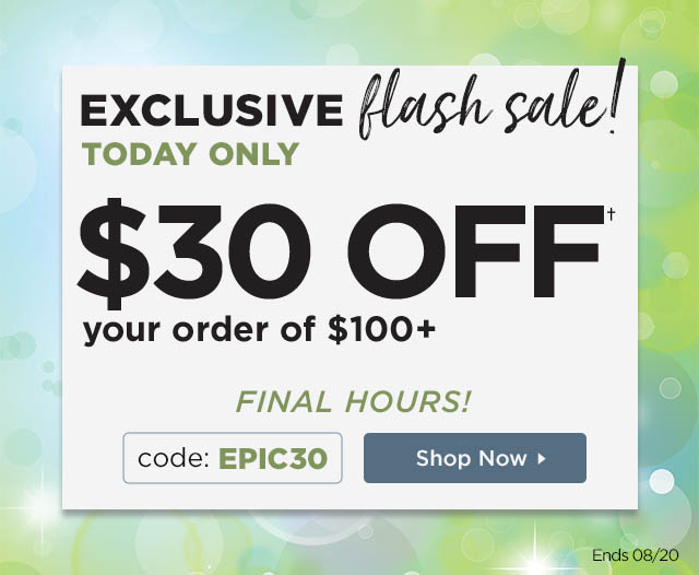 Shop Now: Flash Sale - $30 off $100 email exclusive