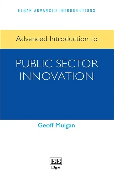 Advanced Introduction to Public Sector Innovation, by Geoff Mulgan