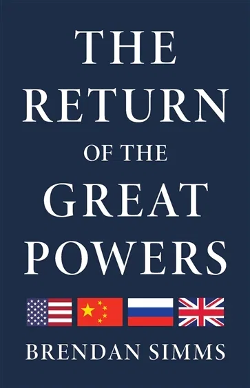 The Return of the Great Powers, by Brendan Simms