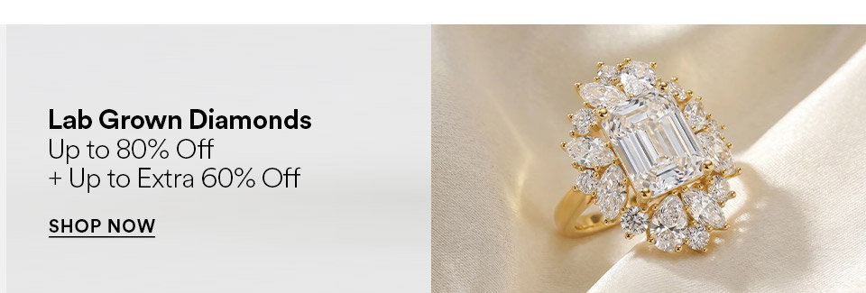 Lab grown diamonds - Up to 80% off + up to extra 60% off - SHOP NOW >