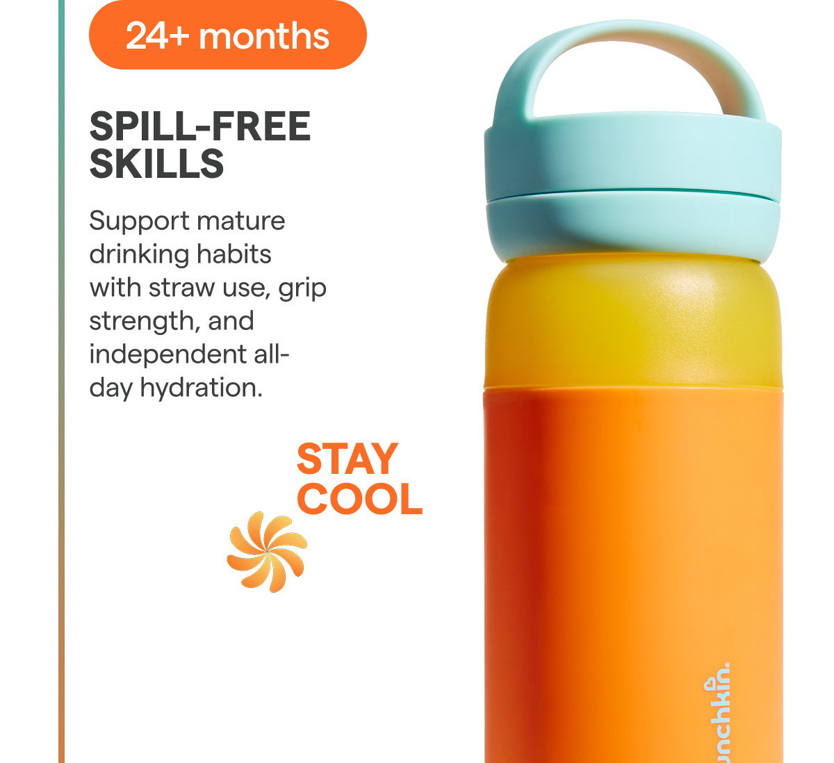 24+ Months Spill-Free Skills - Stay Cool