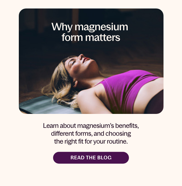 Why magnesium form matters