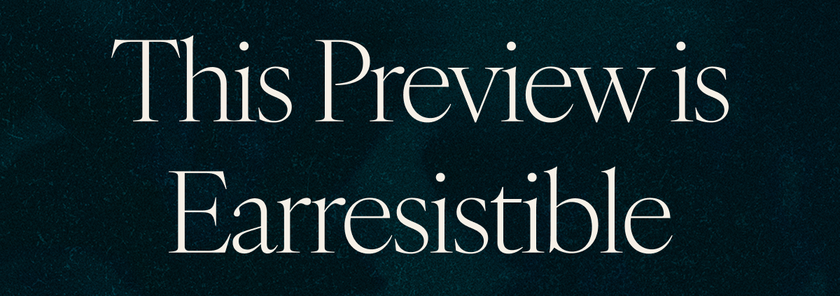 This Preview is Earresistible