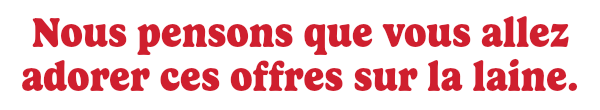 Nous pensons que vous allez adorer ces offres.