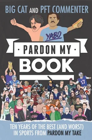 BOOK | Pardon My Book: Ten Years of the Best (and Worst) in Sports from Pardon My Take By Big Cat