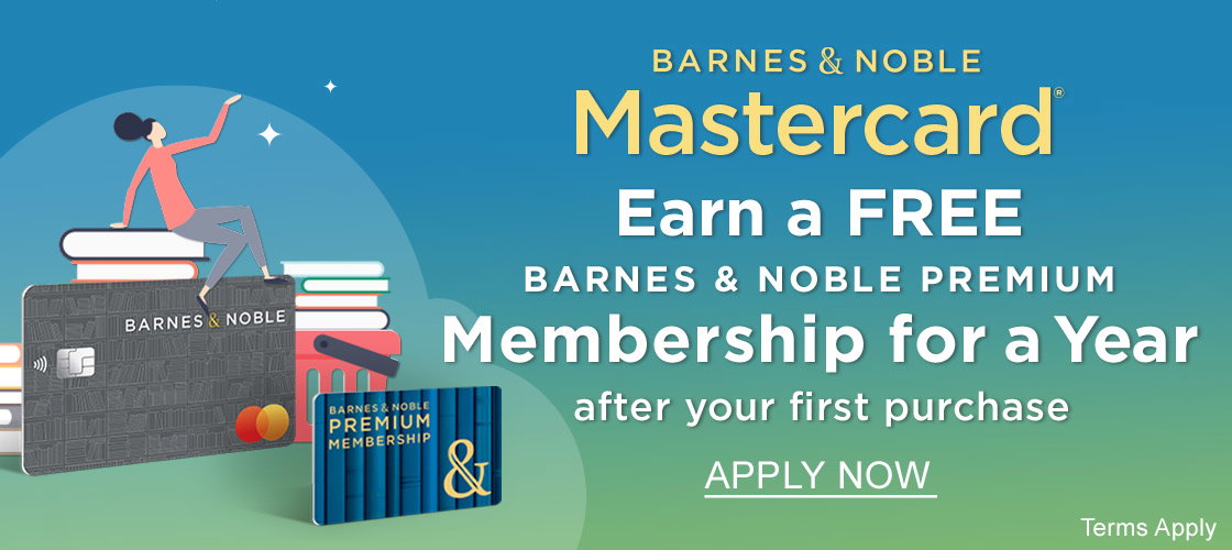 Barnes & Noble Mastercard® | Earn a FREE Barnes & Noble Premium Membership for a Year after your first purchase. APPLY NOW [Terms Apply]