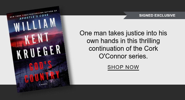 [SIGNED EXCLUSIVE] God's Country: A Novel (Signed B&N Exclusive Book) BY William Kent Krueger : One man takes justice into his own hands in this thrilling continuation of the Cork O'Connor series. SHOP NOW