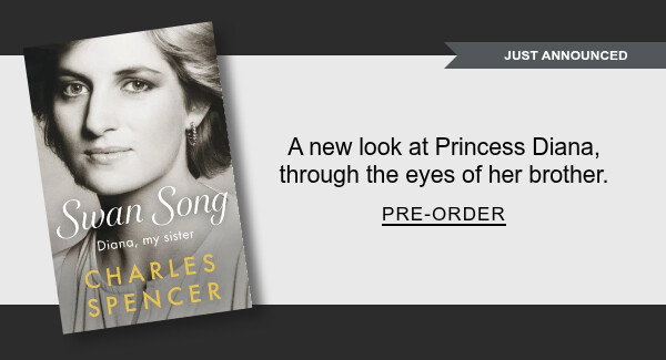 [JUST ANNOUNCED] Swan Song By Charles Spencer : A new look at Princess Diana, through the eyes of her brother. PRE-ORDER