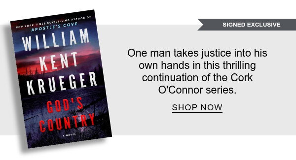 [SIGNED EXCLUSIVE] God's Country: A Novel (Signed B&N Exclusive Book) BY William Kent Krueger : One man takes justice into his own hands in this thrilling continuation of the Cork O'Connor series. SHOP NOW