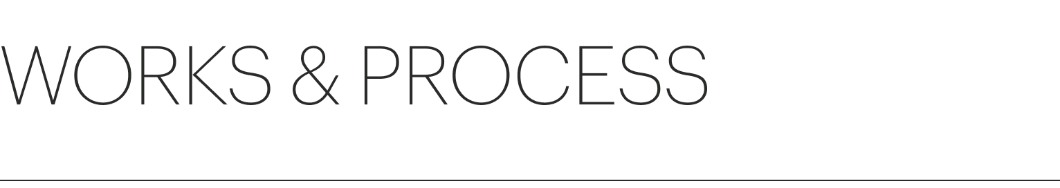 Works and Process