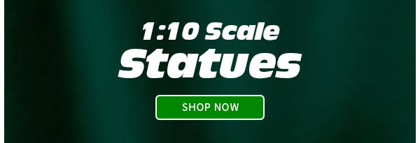 1:10 Scale Statues SHOP NOW