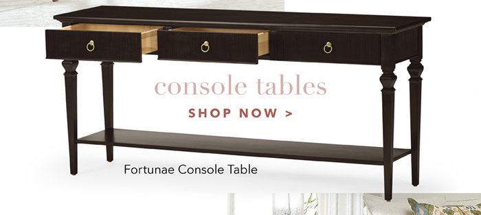 Console Tables | Shop now >