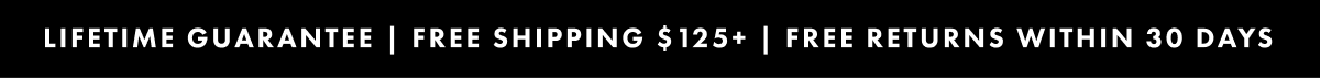 Limited lifetime guarantee | Free shipping $150+ |  30-day return coverage