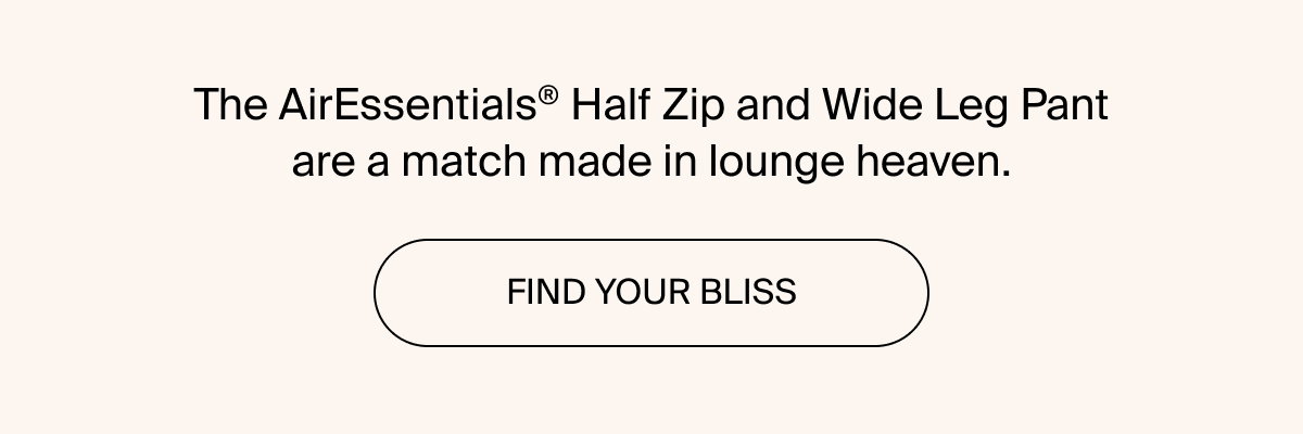 AirEssentials Half Zip and Wide Leg are a perfect match