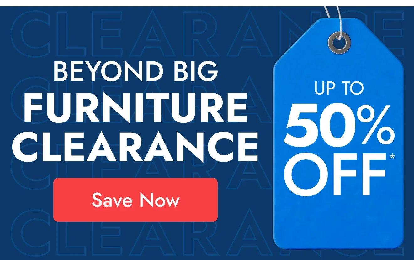 Shop the Beyond Big Furniture Clearance