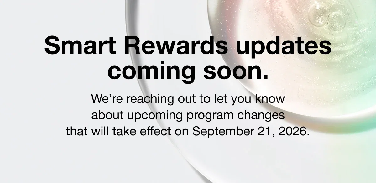 Smart Rewards updates coming soon. | We’re reaching out to let you know about upcoming program changes that will take effect on September 21, 2026.