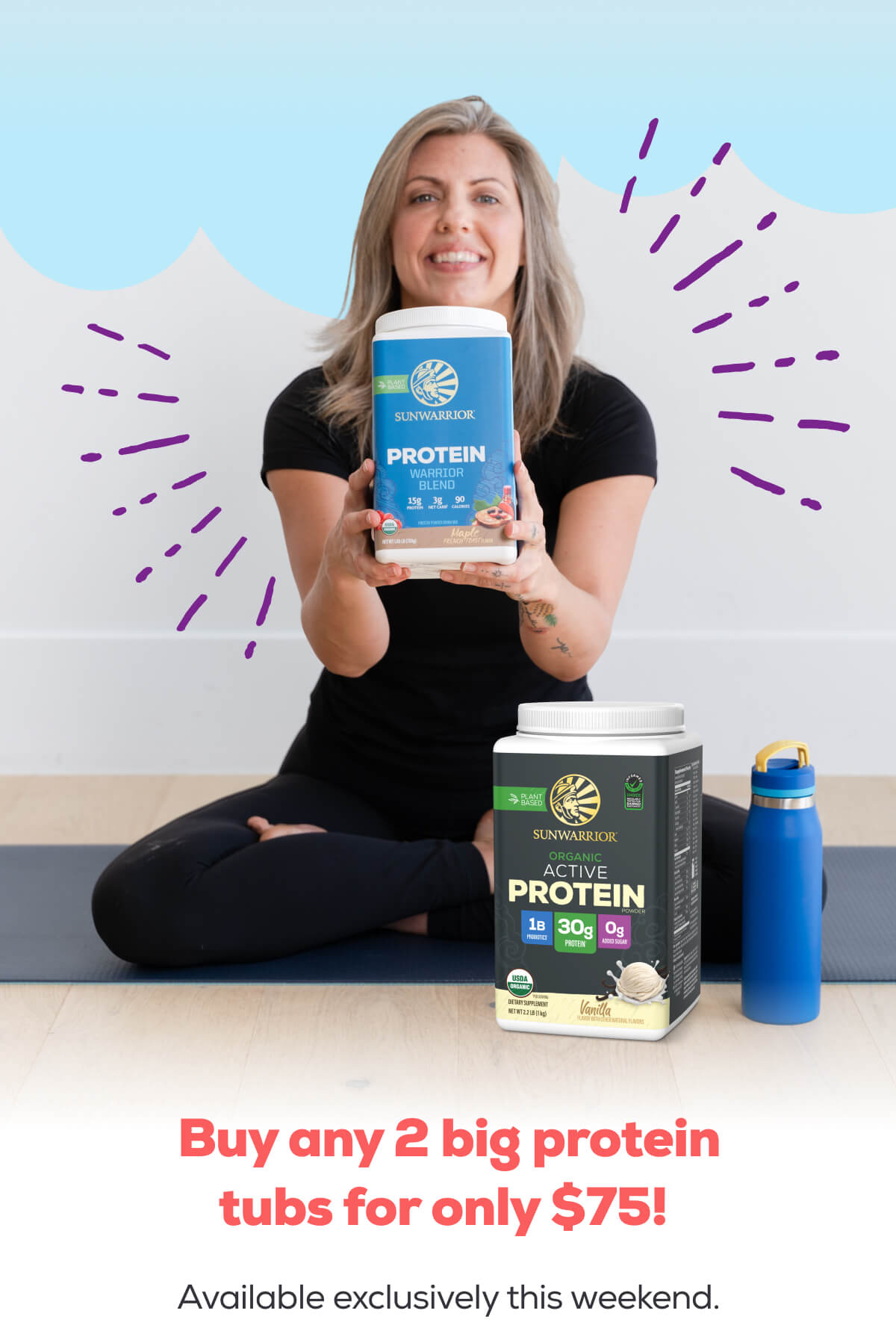 Buy any 2 big protein tubs for only $75!  Available exclusively this weekend.