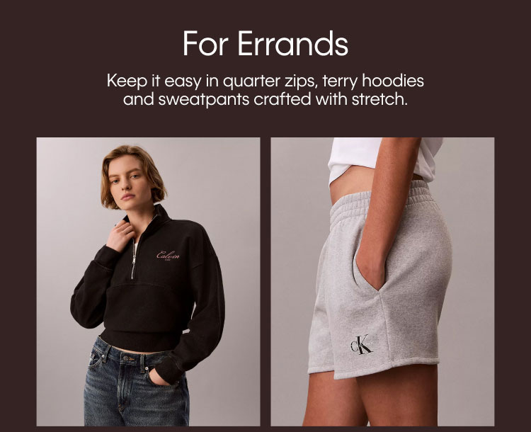 For Errands | Keep it easy in quarter zips, terry hoodies and sweatpants crafted with stretch.