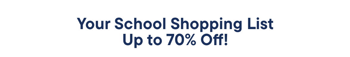 Your School Shopping List up to 70% off