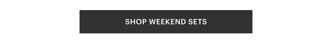 button: shop weekend sets