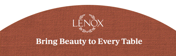 LENOX  Bring Beauty to Every Table