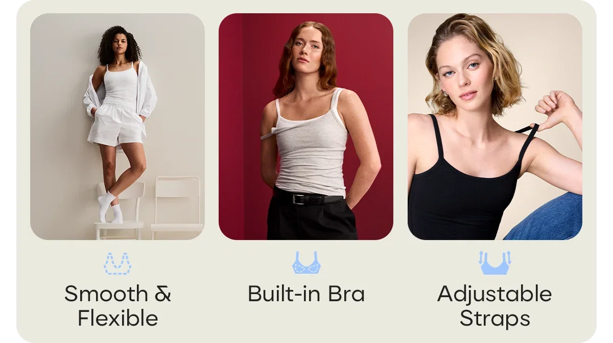 Smooth & Flexible. Built-in Bra. Adjustable Straps