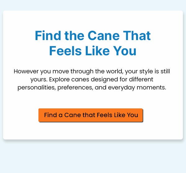Find the Cane That Feels Like You