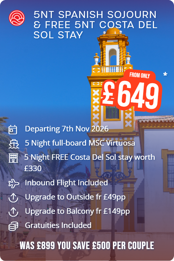 5nt Spanish Sojourn & FREE 5nt Costa Del Sol stay – Smart Holiday promotional image. From £649 Includes: Departing 7th Nov 2026, 5 Night full-board MSC Virtuosa, 5 Night FREE Costa Del Sol stay worth £330, Inbound Flight Included, Upgrade to Outside fr £49pp, Upgrade to Balcony fr £149pp, Gratuities Included. WAS £899 YOU SAVE £500 PER COUPLE